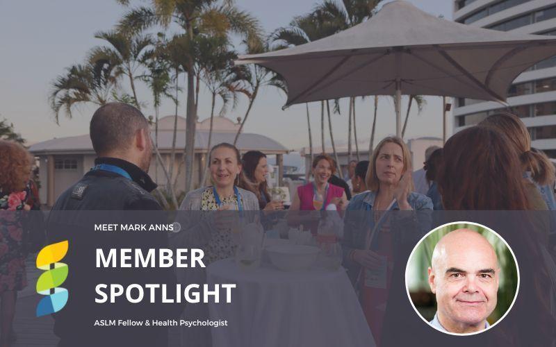 Member spotlight – Meet ASLM Fellow and Health Psychologist Mark Anns